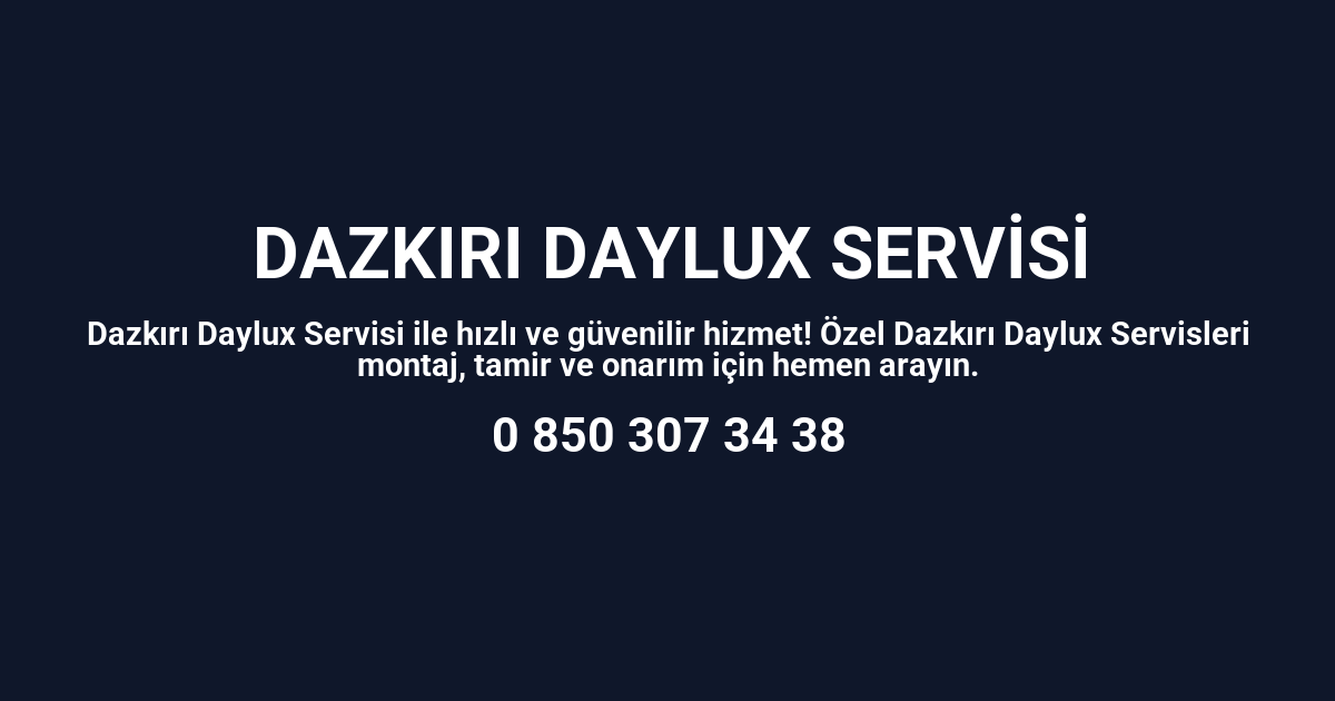 Dazkırı Daylux Servisi